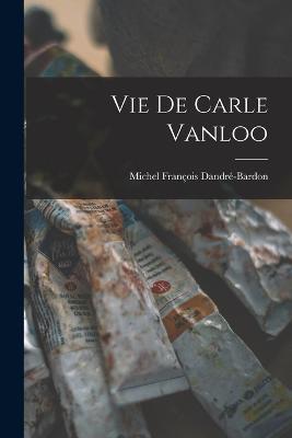 Vie de Carle Vanloo - cover