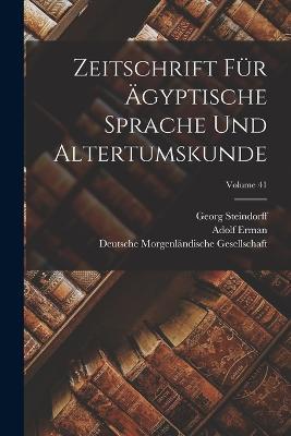 Zeitschrift fur agyptische Sprache und Altertumskunde; Volume 41 - Richard Lepsius,Adolf Erman - cover