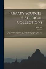 Primary Sources, Historical Collections: The Ottomans in Europe; or, Turkey in the Present Crisis, With the Secret Societies' Maps, With a Foreword by T. S. Wentworth