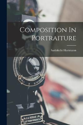 Composition In Portraiture - Sadakichi Hartmann - cover