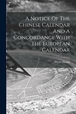 A Notice Of The Chinese Calendar And A Concordance With The European Calendar