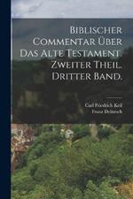 Biblischer Commentar uber das alte Testament. Zweiter Theil. Dritter Band.