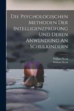 Die Psychologischen Methoden Der Intelligenzprufung Und Deren Anwendung An Schulkindern