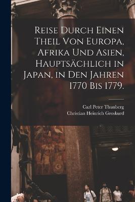 Reise durch einen Theil von Europa, Afrika und Asien, hauptsächlich in Japan, in den Jahren 1770 bis 1779. - Carl Peter Thunberg - cover