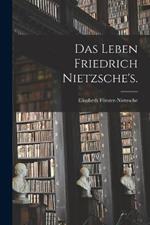 Das Leben Friedrich Nietzsche's.
