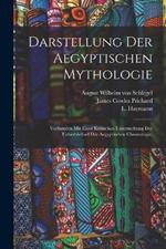 Darstellung der aegyptischen Mythologie: Verbunden mit einer kritischen Untersuchung der Ueberbleibsel der aegyptischen Chronologie.