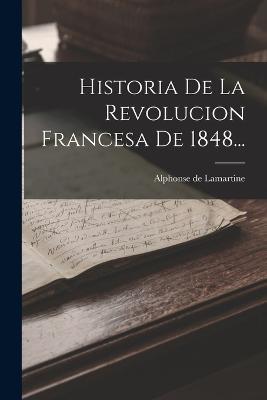 Historia De La Revolucion Francesa De 1848... - Alphonse De Lamartine - cover