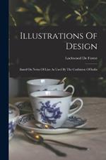 Illustrations Of Design: Based On Notes Of Line As Used By The Craftsmen Of India