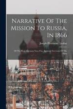 Narrative Of The Mission To Russia, In 1866: Of The Hon. Gustavus Vasa Fox, Assistant-secretary Of The Navy