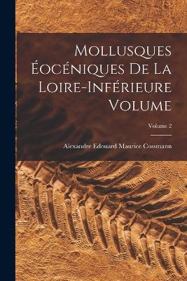 Mollusques eoceniques de la Loire-inferieure Volume; Volume 2 - cover