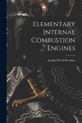Elementary Internal Combustion Engines - Joseph Wood Kershaw - cover