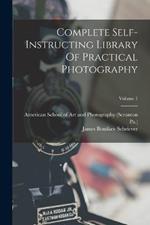 Complete Self-instructing Library Of Practical Photography; Volume 1