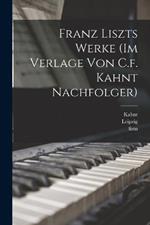Franz Liszts Werke (im Verlage von C.f. Kahnt Nachfolger)