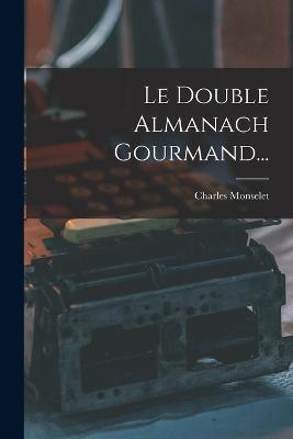 Le Double Almanach Gourmand... - Charles Monselet - cover