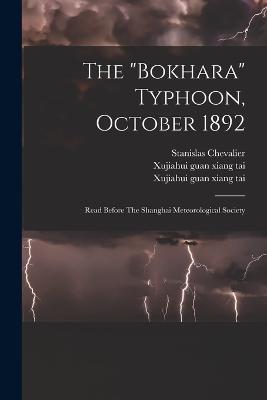 The "bokhara" Typhoon, October 1892: Read Before The Shanghai Meteorological Society - Stanislas Chevalier - cover