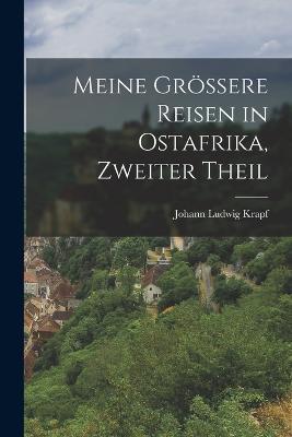 Meine größere Reisen in Ostafrika, Zweiter Theil - Johann Ludwig Krapf - cover