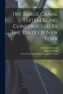 The Barge Canal System Being Constructed By The State Of New York - cover