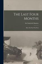 The Last Four Months: How The War Was Won
