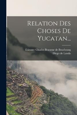 Relation Des Choses De Yucatan... - Diego De Landa - cover