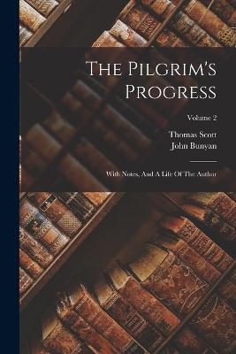 The Pilgrim's Progress: With Notes, And A Life Of The Author; Volume 2 - John Bunyan,Thomas Scott - cover