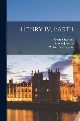 Henry Iv, Part 1 - William Shakespeare,Samuel Johnson,George Steevens - cover