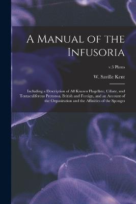 A Manual of the Infusoria: Including a Description of All Known Flagellate, Ciliate, and Tentaculiferous Protozoa, British and Foreign, and an Account of the Organization and the Affinities of the Sponges; v.3 plates - cover
