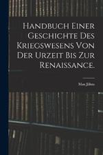 Handbuch einer Geschichte des Kriegswesens von der Urzeit bis zur Renaissance.
