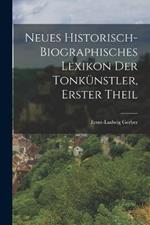 Neues Historisch-biographisches Lexikon der Tonkunstler, erster Theil