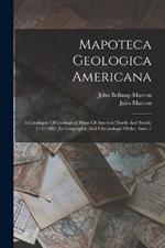 Mapoteca Geologica Americana: A Catalogue Of Geological Maps Of America (north And South) 1752-1881, In Geographic And Chronologic Order, Issue 7