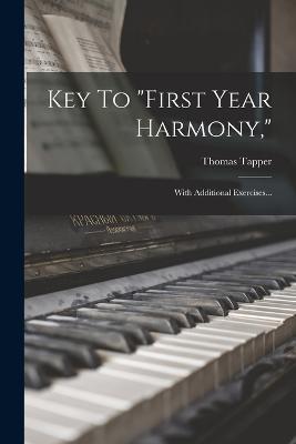 Key To first Year Harmony,: With Additional Exercises... - Thomas Tapper - cover