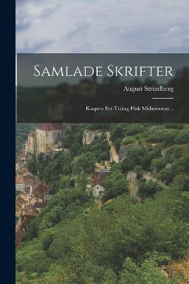 Samlade Skrifter: Kaspers Fet-tiskag Pask Midsommar... - August Strindberg - cover