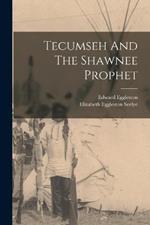 Tecumseh And The Shawnee Prophet