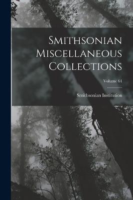 Smithsonian Miscellaneous Collections; Volume 64 - Smithsonian Institution - cover