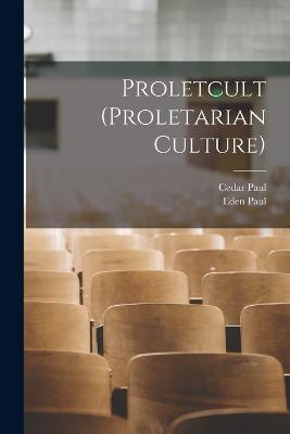 Proletcult (proletarian Culture) - Eden Paul,Cedar Paul - cover