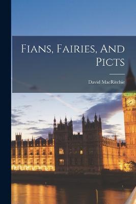 Fians, Fairies, And Picts - David Macritchie - cover