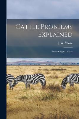 Cattle Problems Explained: Thirty Original Essays - cover