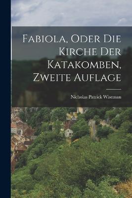 Fabiola, oder die Kirche der Katakomben, zweite Auflage - Nicholas Patrick Wiseman - cover