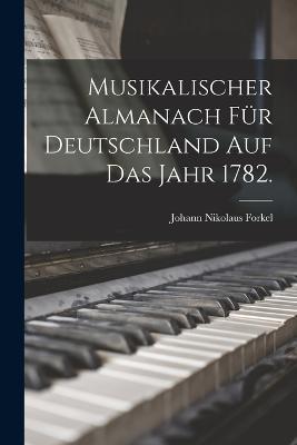 Musikalischer Almanach fur Deutschland auf das Jahr 1782. - Johann Nikolaus Forkel - cover