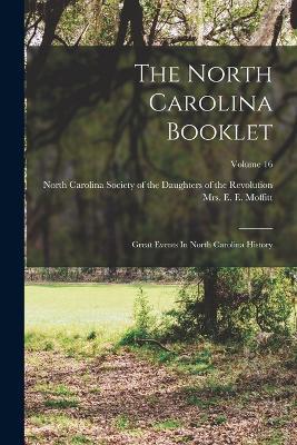 The North Carolina Booklet: Great Events In North Carolina History; Volume 16 - cover