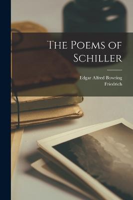 The Poems of Schiller - Friedrich 1759-1805 Schiller - cover