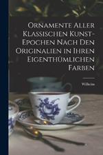 Ornamente aller klassischen Kunst-Epochen nach den Originalien in ihren eigenthu¨mlichen Farben