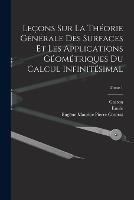 Lecons sur la theorie generale des surfaces et les applications geometriques du calcul infinitesimal; Tome 1 - Gaston 1842-1917 Darboux,Emile 1856-1941 Picard,Gabriel 1858-1931 Koenigs - cover