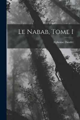 Le nabab, Tome I - Alphonse Daudet - cover