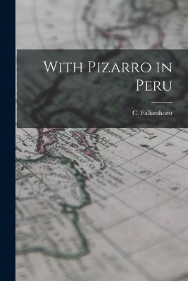 With Pizarro in Peru - C Falkenhorst - cover