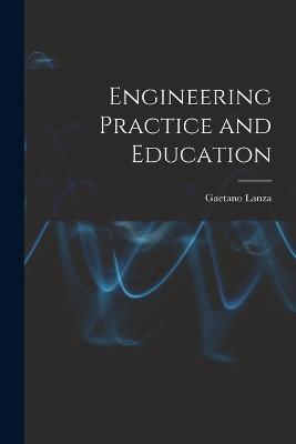 Engineering Practice and Education - Gaetano Lanza - cover