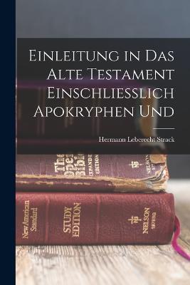 Einleitung in das Alte Testament Einschliesslich Apokryphen Und - Hermann Leberecht Strack - cover