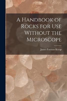 A Handbook of Rocks for Use Without the Microscope - James Furman Kemp - cover