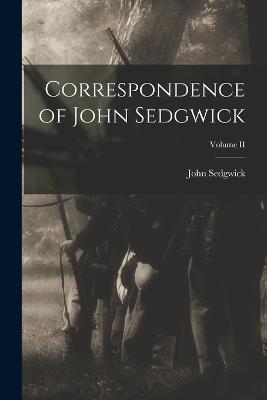 Correspondence of John Sedgwick; Volume II - John Sedgwick - cover