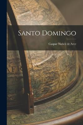 Santo Domingo - Gaspar Nunez de Arce - cover