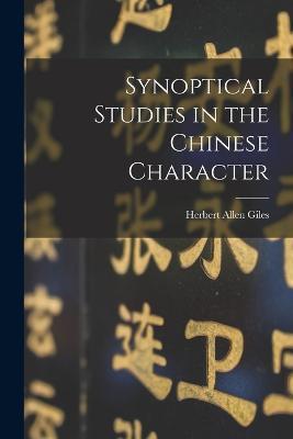 Synoptical Studies in the Chinese Character - Herbert Allen Giles - cover